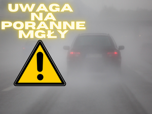 napis uwaga na poranne mgły, w tle gęsta mgła i samochód osobowy
