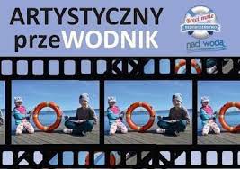 Konkurs plastyczno - filmowy pn. "Artystyczny przeWODNIK"