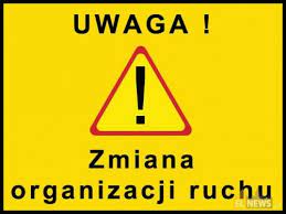 Uwaga: zmiana organizacji ruchu
