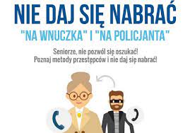 nie daj się nabrać na policjanta i na wnuczka