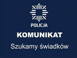 policja komunikat szukamy świadków