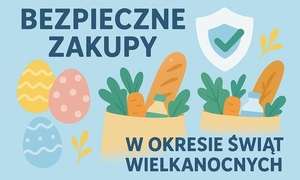 Bezpieczne zakupy wielkanocne 2025