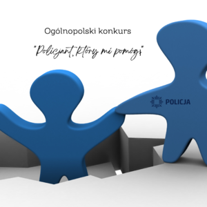 Ogólnopolski konkurs "Policjant, który mi pomógł""