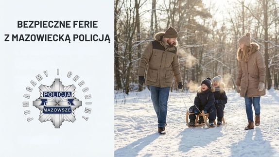 Lasem idzie kobieta i mężczyzna. Mężczyzna ciągnie za sobą sanki z dwójką małych dzieci. Obok znajduje się napis bezpieczne ferie z mazowiecką policją