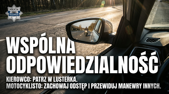 Widok na lusterko pojazdu w którego odbiciu widać jadącego motocyklistę. Napis wspólna odpowiedzialność