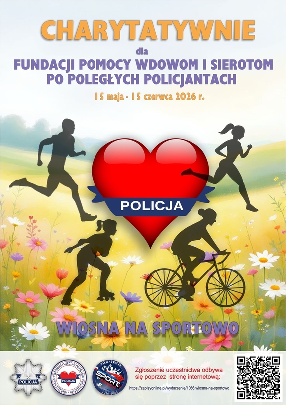 Na środku plakatu jest serce z napisem policja, a wokól niego osoby uprawiające różne aktywności fizyczne. Na górze napis Charytatywnie dla Fundacji pomocy wdowom i sierotom po poległych policjantach 15 maja- 15 czerwca 2026 r. Na dole napis wiosna na sportowo