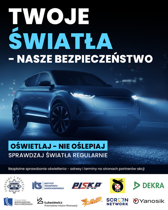 Grafika przedstawia plakat kampanii "Twoje światła - nasze bezpieczeństwo" , na którym widać samochód na drodze nocą i napis Oświetlaj - nie oślepiaj. Sprawdzaj światła regularnie" . Informuje o bezpłatnym sprawdzaniu oświetlenia. Na dole widnieja logotypy organizatorów i partnerów akcji.