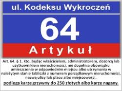 Obowiązkiem właściciela, administratora, dozorcy lub użytkownika nieruchomości jest umieszczenie tabliczki z nr budynku