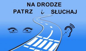 Na drodze patrz i słuchaj