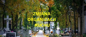 fotografia cmentarza z napisem zmiana organizacji ruchu